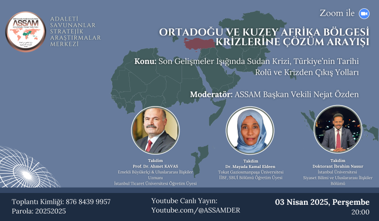 Son Gelişmeler Işığında Sudan Krizi, Türkiye’nin Tarihi Rolü ve Krizden Çıkış Yolları / ASSAM E-Panel